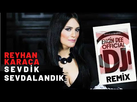 Reyhan Karaca - Sevdik Sevdalandık / Remix : Dj Engin Dee
