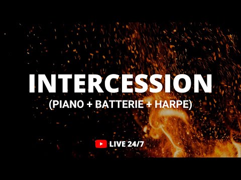 🔴 INTERCESSION (PIANO + BATTERIE + HARPE) - 24/7 - Prière et déclaration