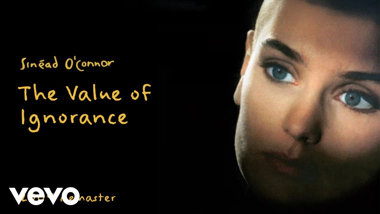 Sinéad O'Connor - The Value of Ignorance