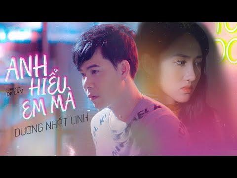 Anh hiểu em mà - Dương Nhất Linh