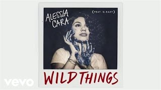 Alessia Cara - Wild Things (Audio) ft. G-Eazy