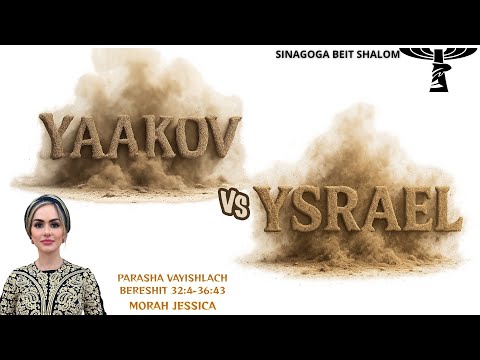 YAAKOV vs ISRAEL - Parashat Vayishlach - 2025/5786