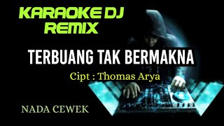 Download lagu TERBUANG TAK BERMAKNA - Thomas Arya ( KARAOKE DJ REMIX NADA CEWEK ) mp3