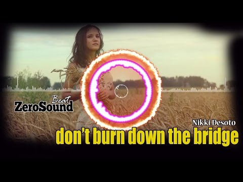 Don't Burn Down The Bridge by Marcus Svedin feat Nikki Desoto