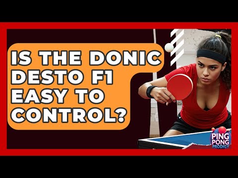Is The Donic Desto F1 Easy To Control? - Ping Pong Prodigy