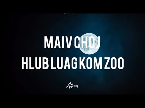 maiv choj - hlub luag kom zoo (lyrics)