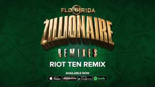 Flo Rida - Zillionaire [Riot Ten Remix]