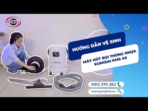 HƯỚNG DẪN VỆ SINH MÁY HÚT BỤI KUMISAI KMS 40