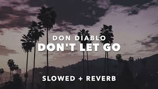 Don Diablo - Don&#39;t Let Go (Slowed + Reverb)