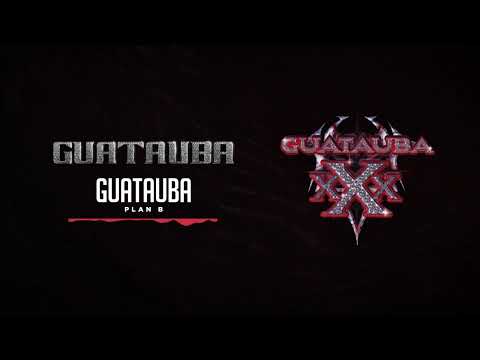 Plan B - Guatauba | Guatauba xXx