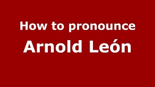 How to pronounce Arnold León