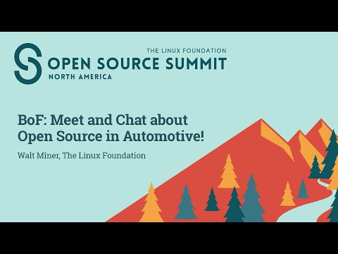 BoF: Meet and Chat about Open Source in Automotive! - Walt Miner, The Linux Foundation