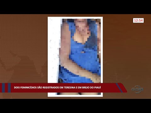 Dois feminicídios são registrados em Teresina e em Brejo do Piauí 10 10 2022
