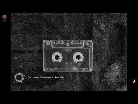 Alexey Union, Anturage, Jon.K - Never Stop