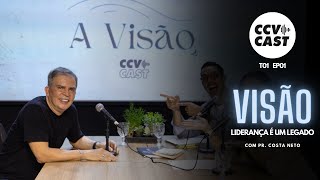 Liderança é um legado - Visão com Pr. Costa Neto