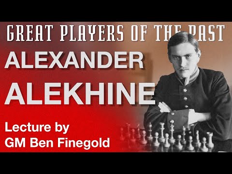 Great Players of the Past: Alexander Alekhine