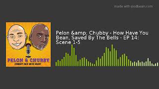 Pelon & Chubby - How Have You Bean, Saved By The Bells - EP 14: Scene 1-5 video