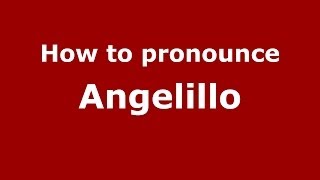 How to pronounce Angelillo
