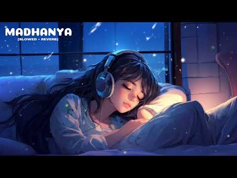 𝐌𝐚𝐝𝐡𝐚𝐧𝐲𝐚 [𝐒𝐥𝐨𝐰𝐞𝐝 + 𝐑𝐞𝐯𝐞𝐫𝐛] - 𝐑𝐚𝐡𝐮𝐥 𝐕𝐚𝐢𝐝𝐲𝐚 & 𝐃𝐢𝐬𝐡𝐚 𝐏𝐚𝐫𝐦𝐚𝐫 | 𝐀𝐬𝐞𝐞𝐬 𝐊𝐚𝐮𝐫 || 𝐋𝐨𝐟𝐢 𝐒𝐨𝐧𝐠...