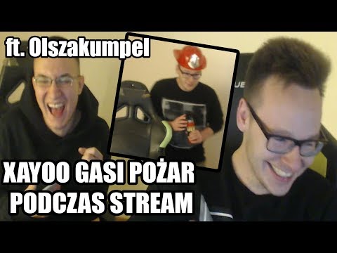 XAYOO GASI POŻAR PODCZAS STREAM ft. Olszakumpel