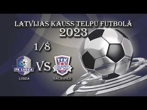 FK LUDZA - TFK SALASPILS / LATVIJAS KAUSS TELPU FUTBOLĀ
