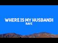RAYE - WHERE IS MY HUSBAND! (Lyrics)