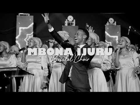 MBONA IJURU BY BESALEL CHOIR | Official Video