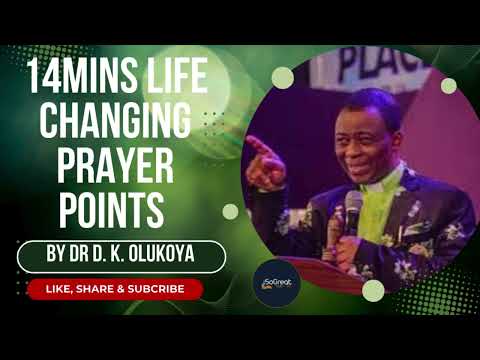 14MINS LIFE CHANGING PRAYER POINTS   BY DR D.K. OLUKOYA