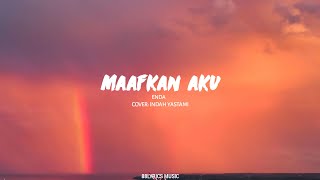 Download lagu Maafkan aku (lirik) - Enda ||Cover : Indah Yastami|| Acoustic mp3
