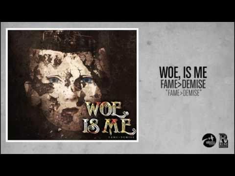 Woe, Is Me  - Fame Over Demise (Official Audio)