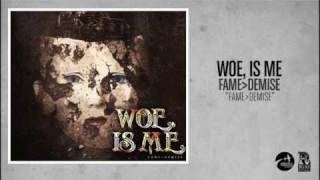 Woe, Is Me  - Fame Over Demise (Official Audio)