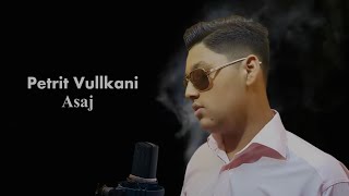Petrit Vullkani - Asaj
