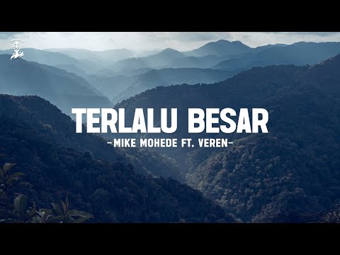 Terlalu Besar - Mike Mohede feat. Veren (Lirik) Lagu Rohani Kristen