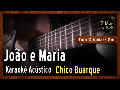 Chico Buarque -  João e Maria - Sivuca - Karaokê Violão