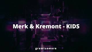 Merk & Kremont - KIDS | Lyrics