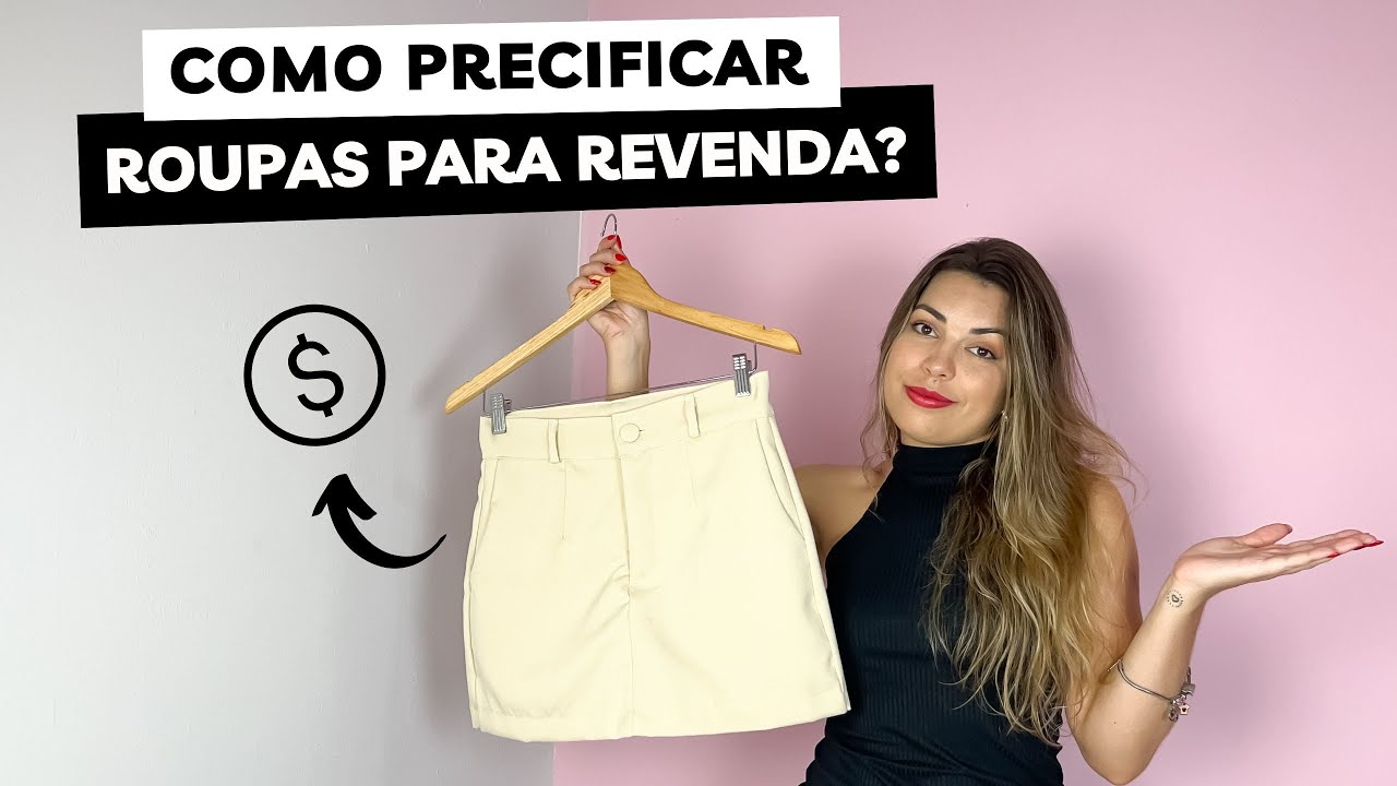 COMO PRECIFICAR MINHAS PEÇAS PARA REVENDA | Calculando a precificação de roupas para revenda
