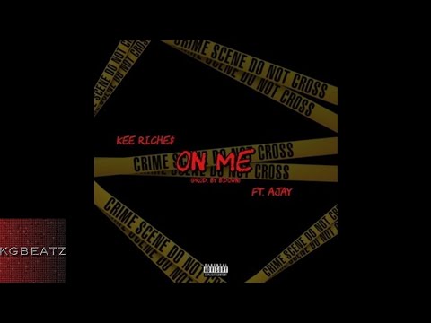 Kee Riches ft. Ajay - On Me [Prod. By BDown] [New 2017]