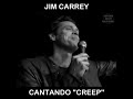 Jim Carrey Canta Creep De Radiohead
