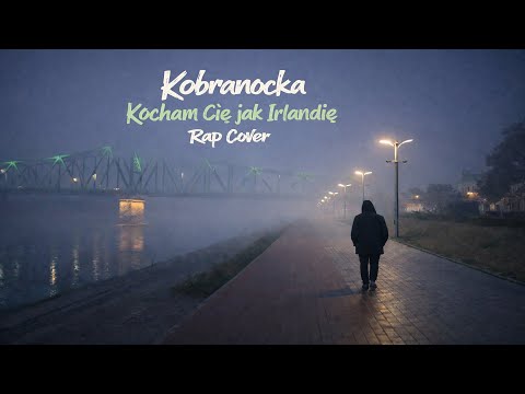 Kobranocka – Kocham Cię jak Irlandię |Deep Sad Rap| #aicover