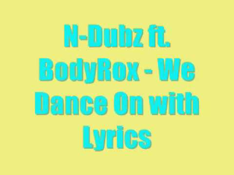 N-Dubz ft. BodyRox - We Dance On with Lyrics