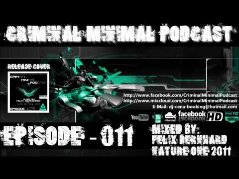 Criminal Minimal Podcast #011 - mixed by Felix Bernhardt @ Nature One 2011 (incl. Download Link)