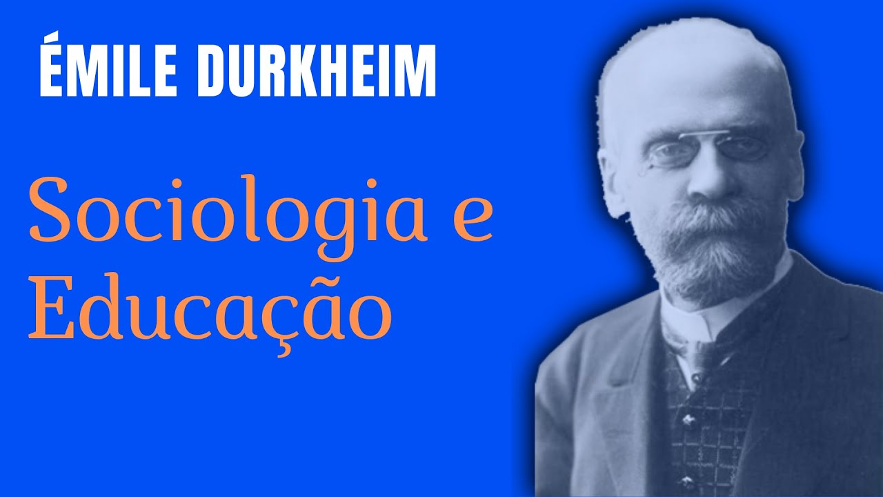 Émile Durkheim e a Sociologia da Educação