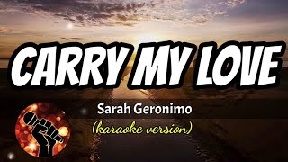CARRY MY LOVE - SARAH GERONIMO (karaoke version)