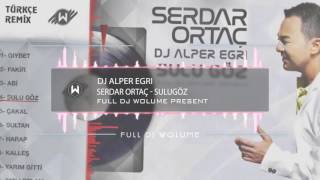 serdar ortac  sulu goz 2016 dj alper egri official remix