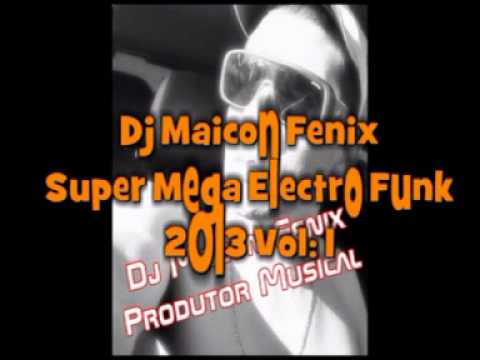 Dj Maicon Fenix - Super Mega Electro Funk 2013