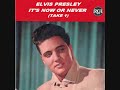 Elvis Presley - It's now or Never (Take 1)