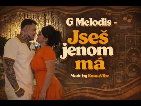 G Melodis - Jseš jenom má (RomaVibe) 