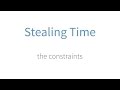 The Constraints of "Stealing Time"