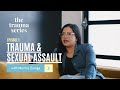 The Trauma Series Episode 1 Trauma Sexual Assault With Monica Zuniga