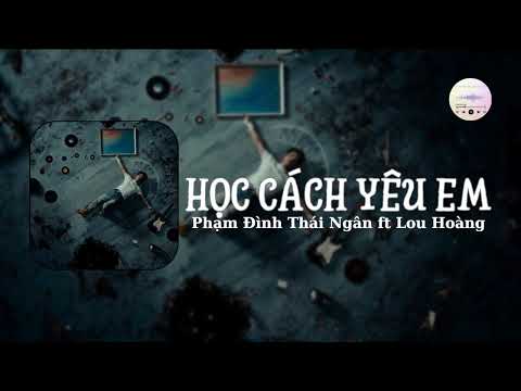 HỌC CÁCH YÊU EM | Phạm Đình Thái Ngân | [VIDEO LYRICS] | TRAMAMNHAC